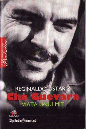 Che Guevara Viața unui mit de Reginaldo Ustariz, 2008