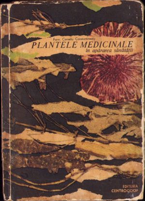 Plantele medicinale în apărarea sănătății de Corneliu Constantinescu, 1967