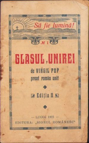 Glasul unirei de Virgil Pop, preot român unit, ediția II, Lugoj, 1921, Editura Sionul Românesc
