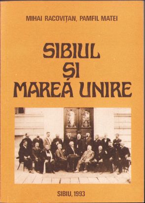 Sibiul și Marea Unire de Mihai Racovițan și Pamfil Matei, 1993, Cercul Militar Sibiu