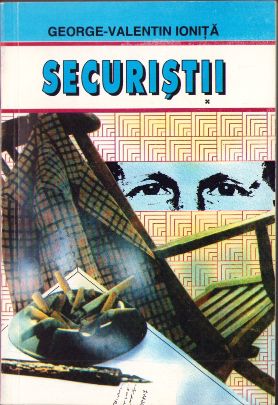 Securiștii de George Valentin Ioniță