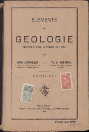 Elemente de geologie pentru cursul superior de liceu de Ioan Simionescu și Th A Bădărău, 1919