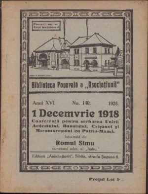 1 Decemvrie 1918. Conferență pentru serbarea Unirii Ardealului, Banatului, Crișanei și Maramureșului cu Patria-Mamă de Romul Simu, 1926, Editura "Asociațiunii", Sibiu