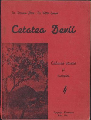 Cetatea Devei, călăuză istorică și turistică de Octavian Floca și Victor Șuiaga, cu dedicația olografă a unuia dintre autori, dr Victor Șuiaga, către primarul orașului Deva, 1941