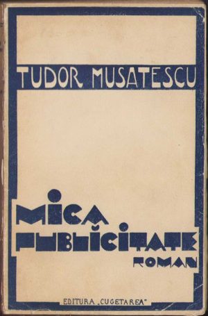 Mica publicitate de Tudor Mușatescu, fără an, ediție interbelică