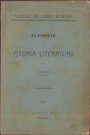 Manual de limba română. Elemente de istoria literaturii de Enea Hodoș, editura autorului, Caransebeș,1908