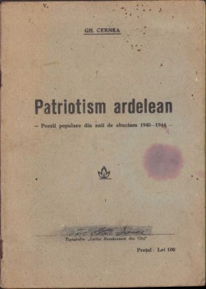 Patriotism ardelean, poezii populare din anii de sbucium 1940-1944 de Gh Cernea, Cluj