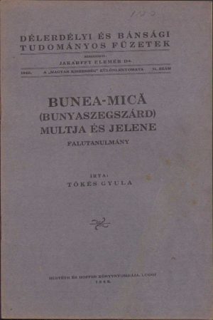 Bunea Mică (Bunyaszekszárd) multja és jelene Falutanulmány de Tökés Gyula, 1942