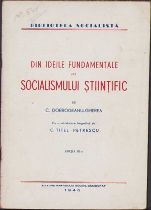 Din ideile fundamentale ale socialismului științific de C Dobrogeanu-Gherea cu o introducere biografică de C Titel-Petrescu, Editura Partidului Social-Democrat, 1945