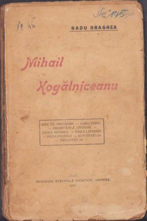 Mihail Kogălniceanu, Anii de pregătire, Caracterul, Prioritățile literare, Ideile istorice, Elocvența sa, Influența sa de Radu Dragnea, 1921