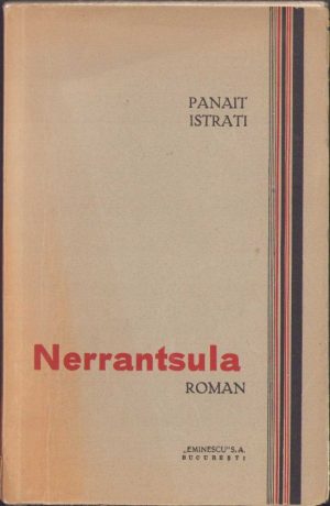 Nerrantsula de Panait Istrati (în limba română), fără an, perioada interbelică, ediția I