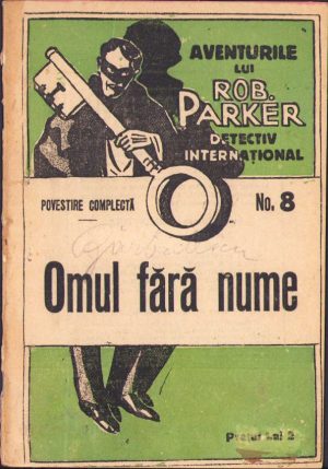 Din aventurile detectivului Rob Parker, nr 8 - Omul fără nume, ediția I
