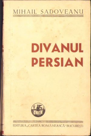Divanul persan de Mihail Sadoveanu, 1945, Editura Cartea Românească, București