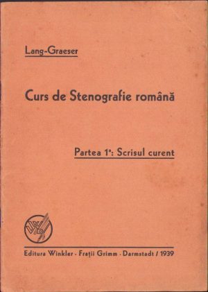 Curs de Stenografie română, partea 1, Scrisul curent de Lang-Graeser, 1939, Darmstadt
