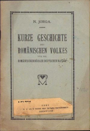 Kurze Geschichte des Romänischen Volkes, für die romänischen Bürger deutscher Nation von Nicolae Iorga, Brașov, 1921