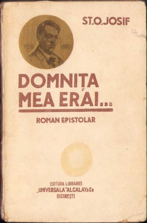 Domnița mea erai ... Roman epistolar de Șt O Iosif, 1930, ediția I