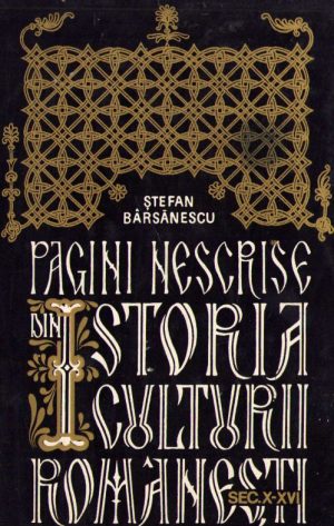 Pagini nescrise din istoria culturii românești sec X-XVI de Ștefan Bârsănescu, 1971, Editura Academiei RSR, București