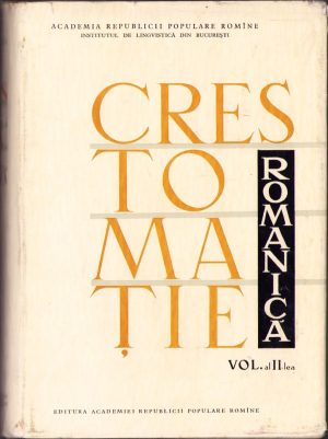 Crestomație romanică, colectiv, volumul II, 1965, Editura Academiei RPR, București