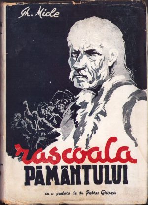Răscoala pământului, Istoria luptelor politice ale țărănimii române 1933-1945, cu o prefață de dr Petru Groza de Gheorghe Micle, 1945, Editura Frontului Plugarilor