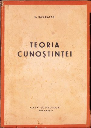 Teoria cunoștinței de N Bagdasar, 1944, Casa Școalelor, București