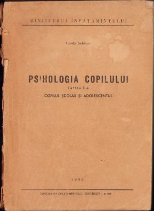 Psihologia copilului, partea II, Copilul școlar și adolescentul de Ursula Șchiopu, 1956