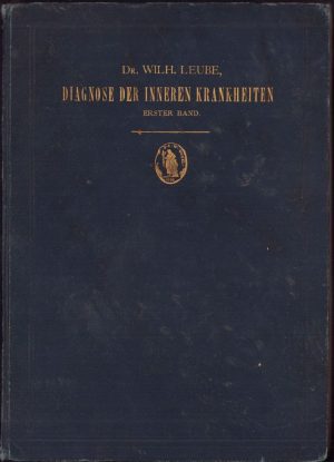 Specielle Diagnose der inneren Krankheiten, Ein Handbuch für Aerzte und Studirende: Nach Vorlesungen bearbeitet von dr Wilhelm v Leube, I Band, 1895, Leipzig
