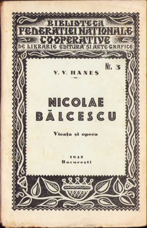 Nicolae Bălcescu, Vieața și opera de V V Haneș, 1942, București
