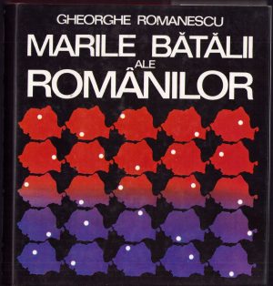 Marile bătălii ale românilor de Gheorghe Romanescu, 1982
