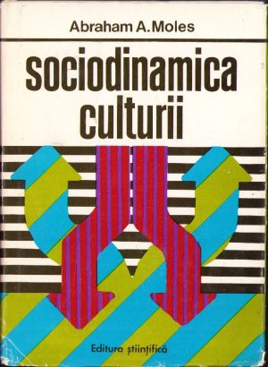 Sociodinamica culturii de Abraham A Moles, 1974