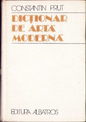 Dicționar de artă modernă de Constantin Prut, 1982