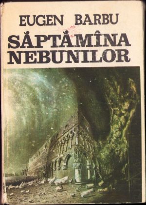 Săptămâna nebunilor de Eugen Barbu, 1985