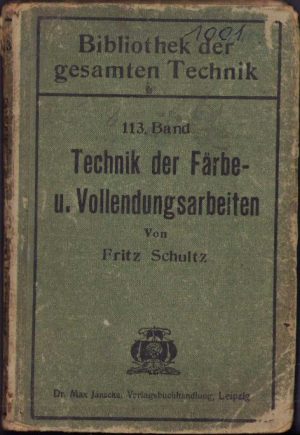 Technik der Farbe- und Vollendungsarbeiten, Eine Quelle der Beratung der verschiedensten Fragen der Holz, Metall, Stein, Perlmutter, Elfenbein, Bernstein, Horn, Steinnuss und Meerschaum verarbeitenden Gewerbe de Fritz Schultz, 1909, Hanovra