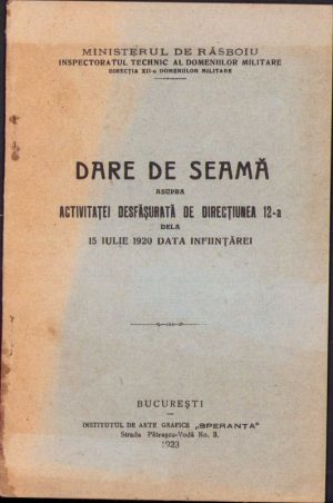 Ministerul de Răsboiu, Dare de seamă asupra activităței desfășurată de Direcțiunea 12-a dela 15 iulie 1920 data înființărei, 1923