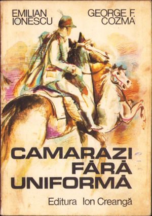 Camarazi fără uniformă de Emilian Ionescu și George Cozma, 1981