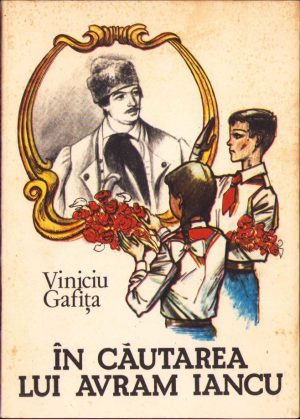 În căutarea lui Avram Iancu de Viniciu Gafița, 1989, Editura Facla, Timișoara