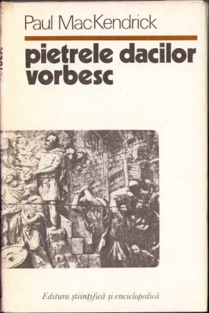 Pietrele dacilor vorbesc de Paul McKendrick, 1978, Editura Științifică și Enciclopedică, București