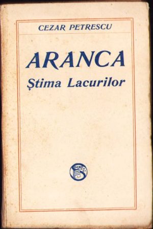 Aranca,. Știma Lacurilor de Cezar Petrescu, ediția I, 1929