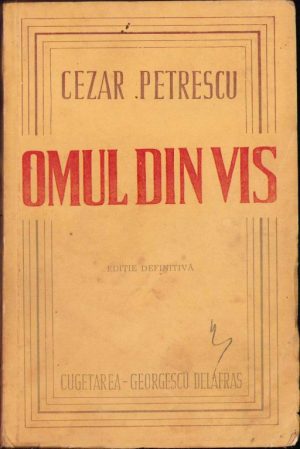 Omul din vis de Cezar Petrescu, ediție definitivă, 1945