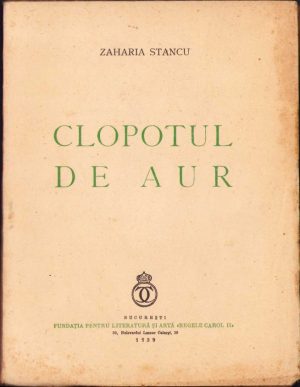 Clopotul de aur de Zaharia Stancu, 1939, Fundația pentru Literatură și Artă Regele Carol II, București