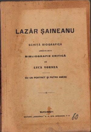 Lazăr Șăineanu, Schiță biografică urmată de o bibliografie critică de Luca Vornea, fără an