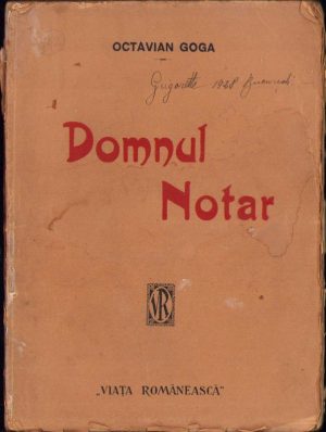 Domnul notar, dramă în trei acte din viața Ardealului de Octavian Goga, 1914, ediția I, Editura Viața Românească, București