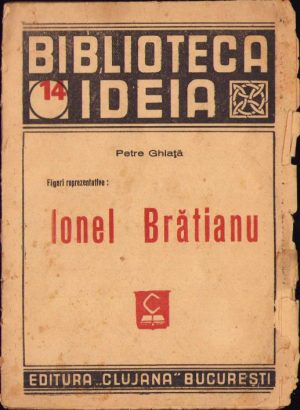 Ionel Brătianu de Petre Ghiață, fără an, Editura Clujana, București