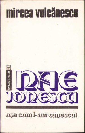 Nae Ionescu așa cum l-am cunoscut de Mircea Vulcănescu, 1992