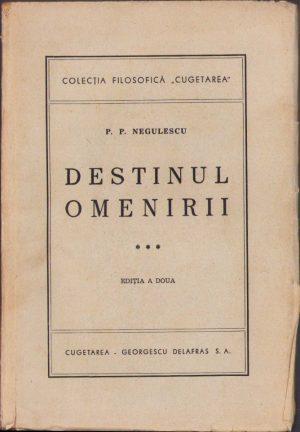 Destinul omenirii de P P Negulescu, volumul III, 1944, Editura Cugetarea-Georgescu Delafras, București