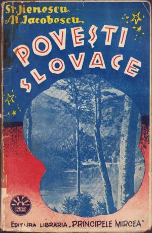 Povești slovace de St Jienescu și Al Iacobescu, fără an, Editura Librăriei Principele Mircea, București