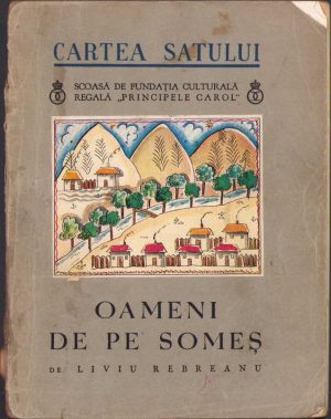 Oameni de pe Someș de Liviu Rebreanu, cu desene de Lena Constante, fără an, Fundația Culturală Regală Principele Carol