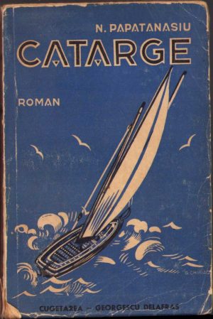 Catarge de N Papatanasiu, 1941, Editura Cugetarea - Georgescu Delafras, București