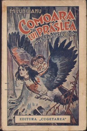 Comoara lui Prâslea. Povești pentru copii (între 8-12 ani) de Mihail Lungianu, 1937, Editura "Cugetarea", București