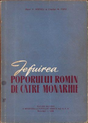 Jefuirea poporului romîn de către monarhie de maior V Anescu și căpitan M Popa, 1958