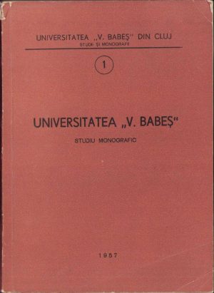 Universitatea V Babeș, studiu monografic, colectiv, 1957